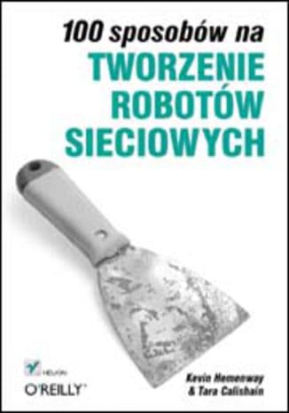 Okładka: 100 sposobów na tworzenie robotów sieciowych