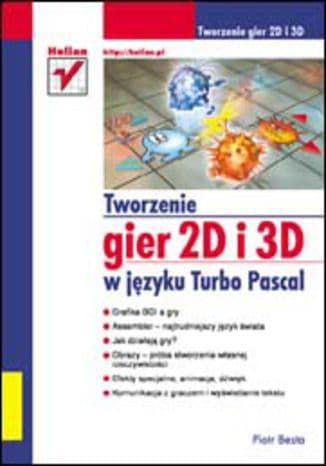 Okładka: Tworzenie gier 2D i 3D w języku Turbo Pascal