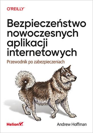 Okładka: Bezpieczeństwo nowoczesnych aplikacji internetowych