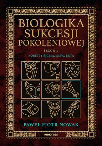 Okładka: Biologika sukcesji pokoleniowej. Sezon 5, Kobiety sigma, alfa, beta