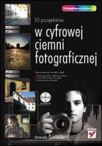 Okładka: 10 projektów w cyfrowej ciemni fotograficznej