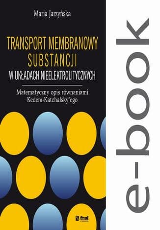 Okładka: Transport membranowy substancji w układach nieelektrolitycznych