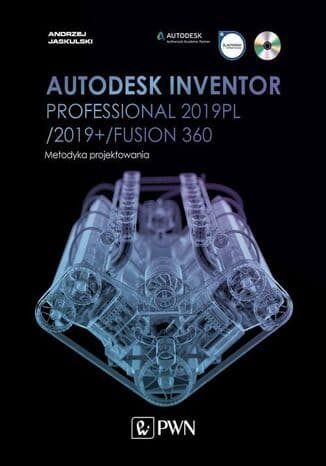 Okładka: Autodesk Inventor Professional 2019PL/2019+/Fusion 360