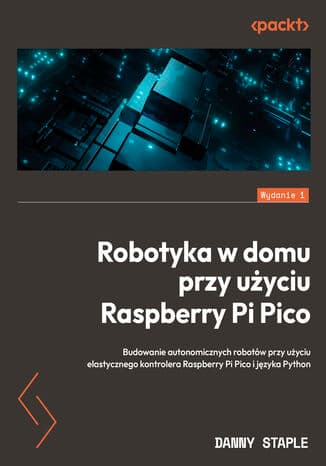 Okładka: Robotyka w domu przy użyciu Raspberry Pi Pico