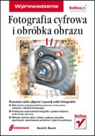 Okładka: Fotografia cyfrowa i obróbka obrazu