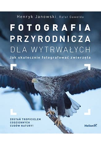 Okładka: Fotografia przyrodnicza dla wytrwałych