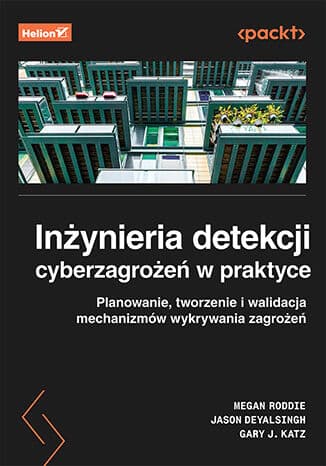 Okładka: Inżynieria detekcji cyberzagrożeń w praktyce