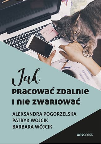 Okładka: Jak pracować zdalnie i nie zwariować