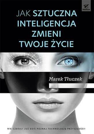 Okładka: Jak sztuczna inteligencja zmieni twoje życie