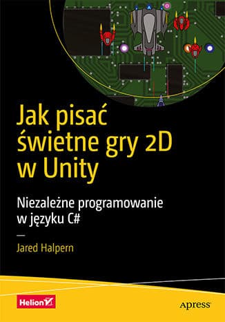 Okładka: Jak pisać świetne gry 2D w Unity
