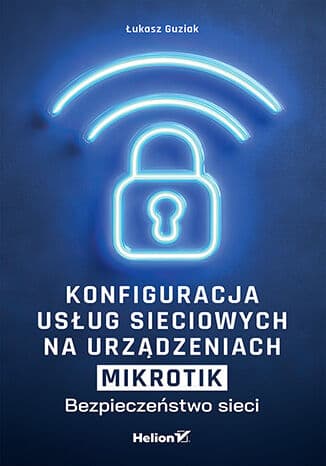 Okładka: Konfiguracja usług sieciowych na urządzeniach MikroTik