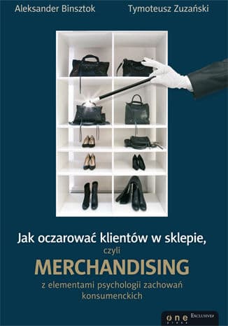 Okładka: Jak oczarować klientów w sklepie, czyli Merchandising z elementami psychologii zachowań konsumenckich