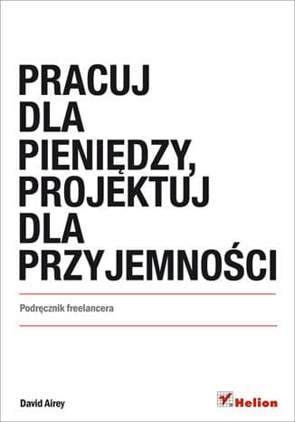 Okładka: Pracuj dla pieniędzy, projektuj dla przyjemności