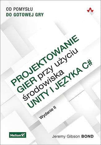 Okładka: Projektowanie gier przy użyciu środowiska Unity i języka C#