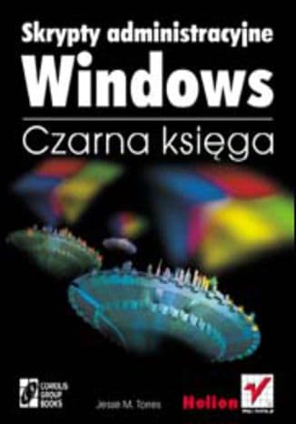 Okładka: Skrypty administracyjne Windows - czarna księga