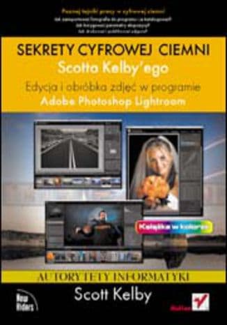 Okładka: Sekrety cyfrowej ciemni Scotta Kelby'ego