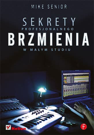 Okładka: Sekrety profesjonalnego brzmienia w małym studiu