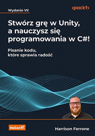 Okładka: Stwórz grę w Unity, a nauczysz się programowania w C#!