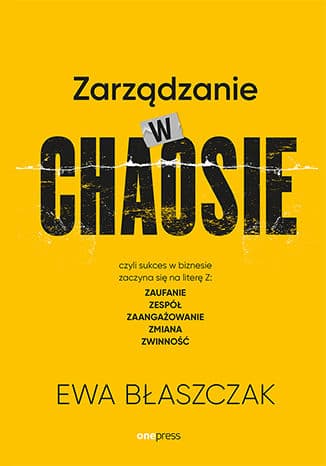 Okładka: Zarządzanie w chaosie czyli Sukces w biznesie zaczyna się na literę Z
