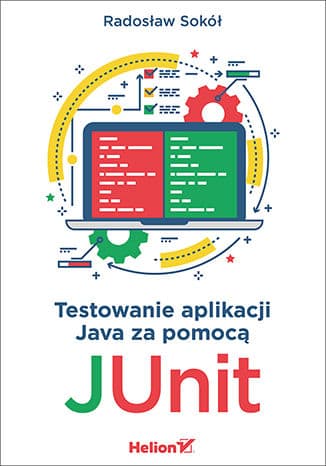 Okładka: Testowanie aplikacji Java za pomocą JUnit