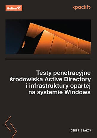 Okładka: Testy penetracyjne środowiska Active Directory i infrastruktury opartej na systemie Windows