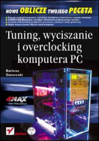 Okładka: Tuning, wyciszanie i overclocking komputera PC