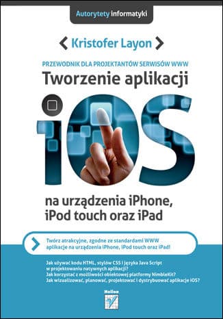 Okładka: Tworzenie aplikacji iOS na urządzenia iPhone, iPod touch oraz iPad