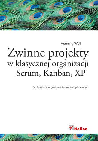 Okładka: Zwinne projekty w klasycznej organizacji Scrum, Kanban, XP