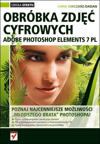 Okładka: Obróbka zdjęć cyfrowych Adobe Photoshop Elements 7 PL