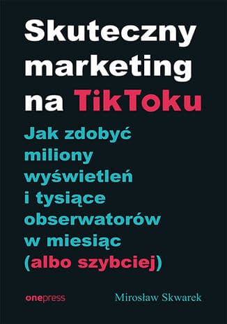 Okładka: Skuteczny marketing na TikToku